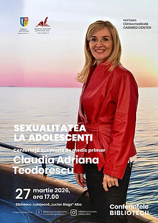 „Sexualitatea la adolescenți”, tema conferinței susținută de medicul Claudia Adriana Teodorescu, la Biblioteca Județeană „Lucian Blaga” Alba